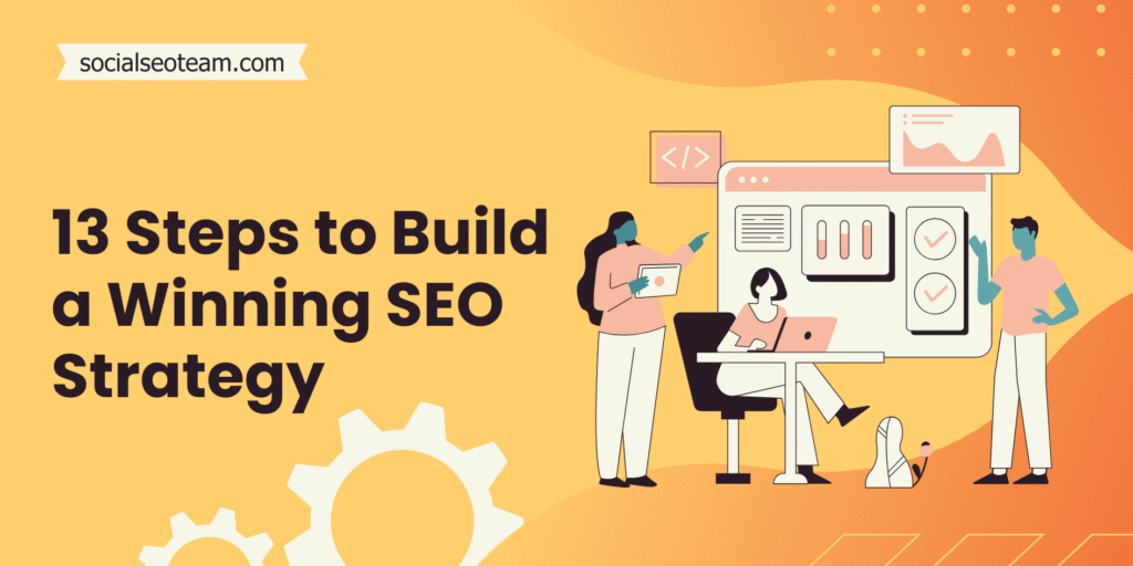 13 steps to build a winning seo strategy